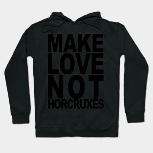 Make Love Not Horcruxes Hoodie